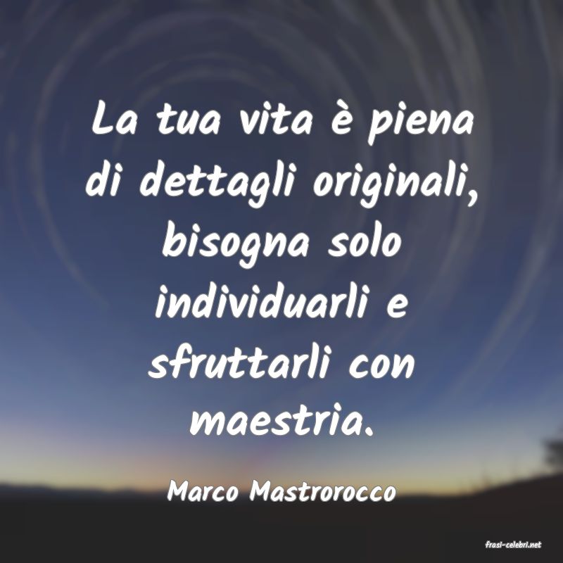 frasi di  Marco Mastrorocco
