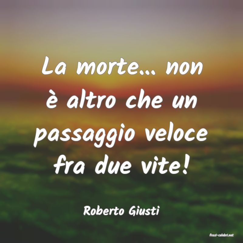 frasi di  Roberto Giusti

