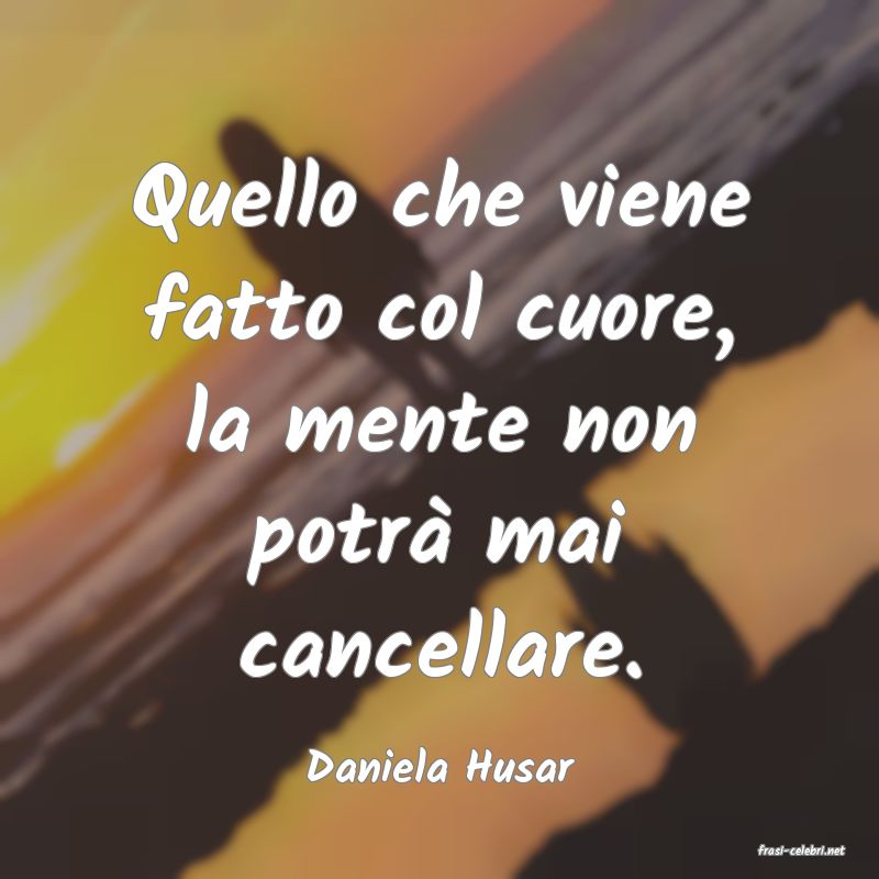 frasi di  Daniela Husar
