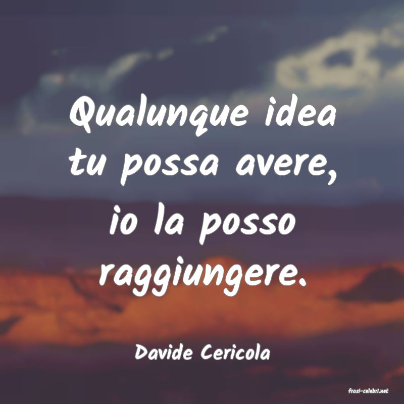frasi di  Davide Cericola
