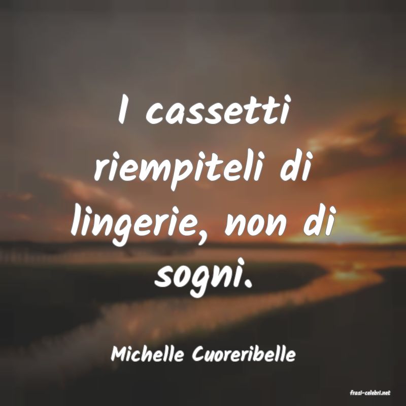 frasi di  Michelle Cuoreribelle
