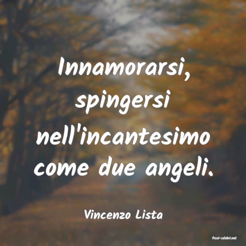 frasi di  Vincenzo Lista
