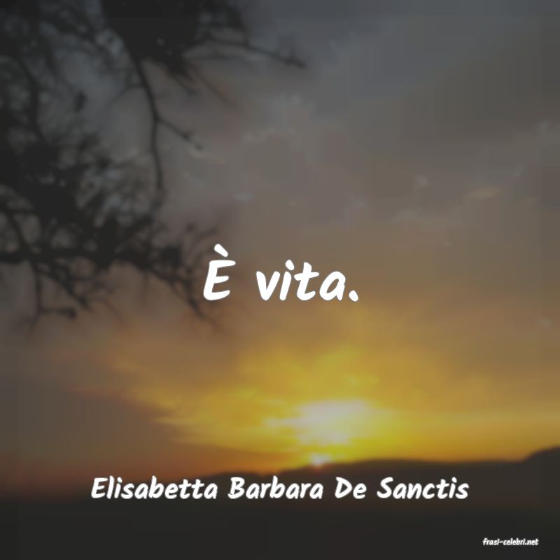 frasi di  Elisabetta Barbara De Sanctis
