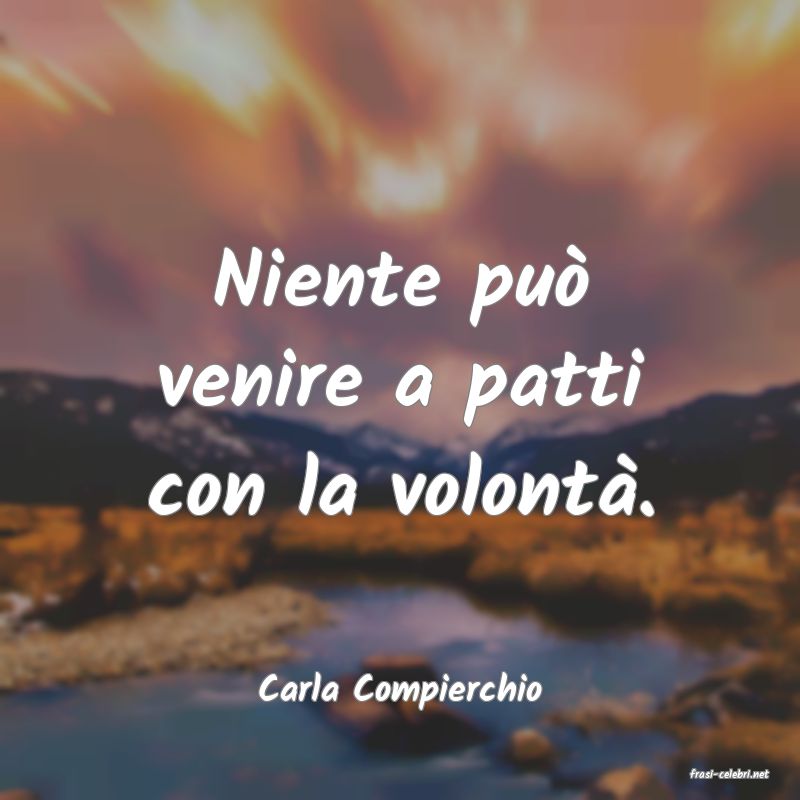 frasi di  Carla Compierchio
