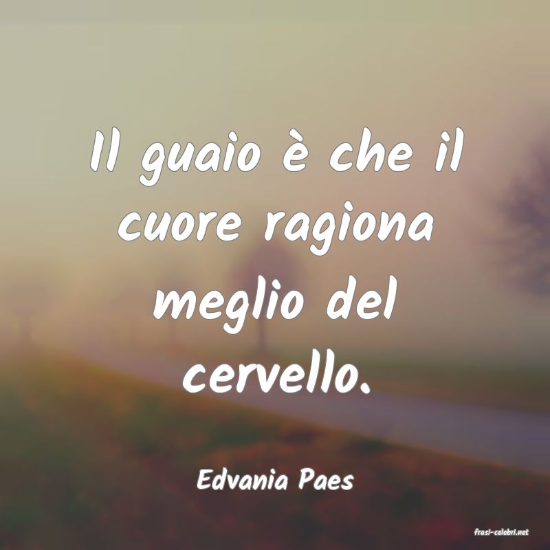 frasi di  Edvania Paes
