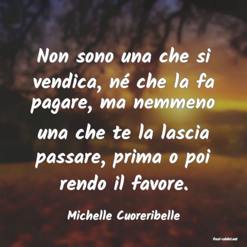 frasi di  Michelle Cuoreribelle
