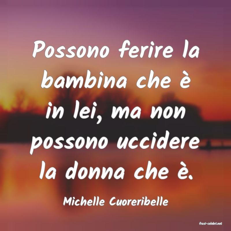 frasi di  Michelle Cuoreribelle
