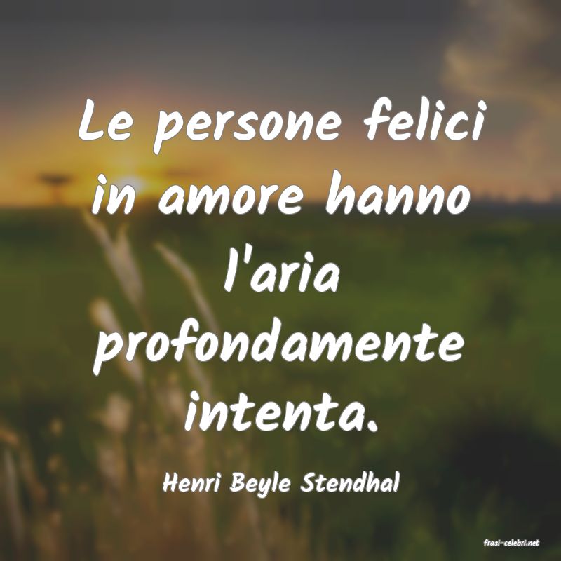 frasi di  Henri Beyle Stendhal

