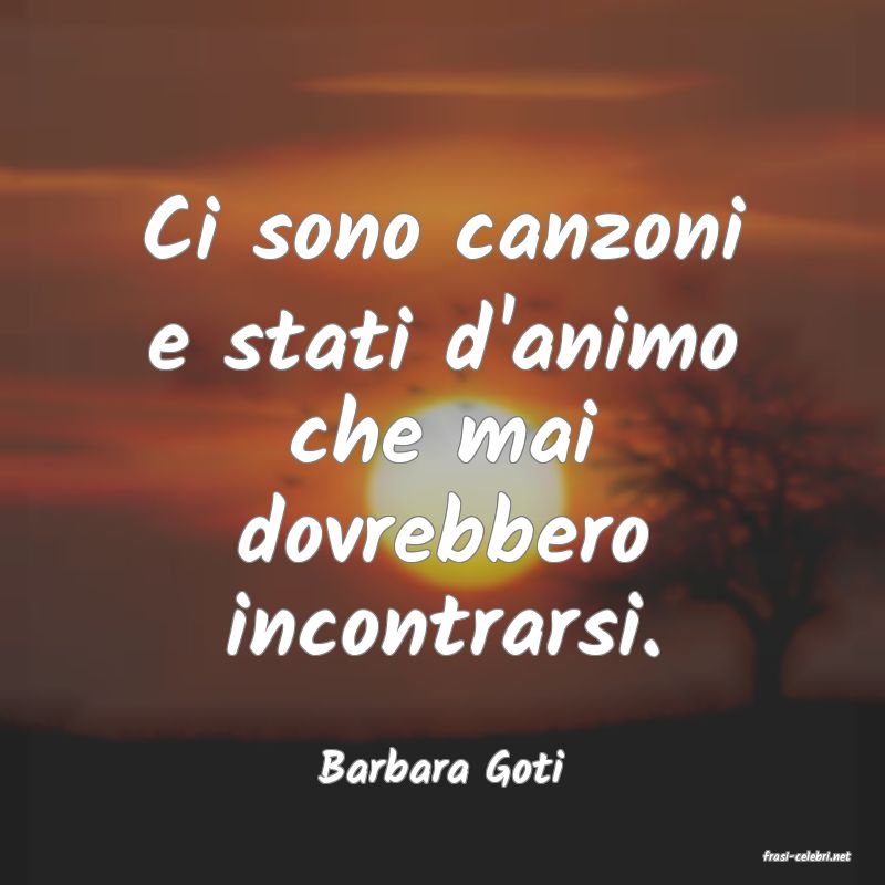 frasi di  Barbara Goti
