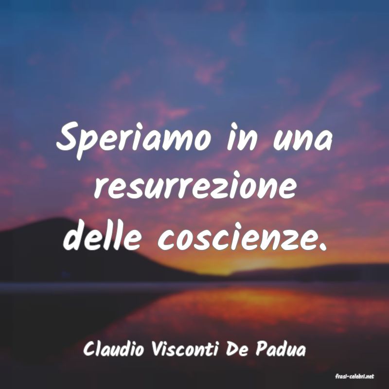 frasi di Claudio Visconti De Padua