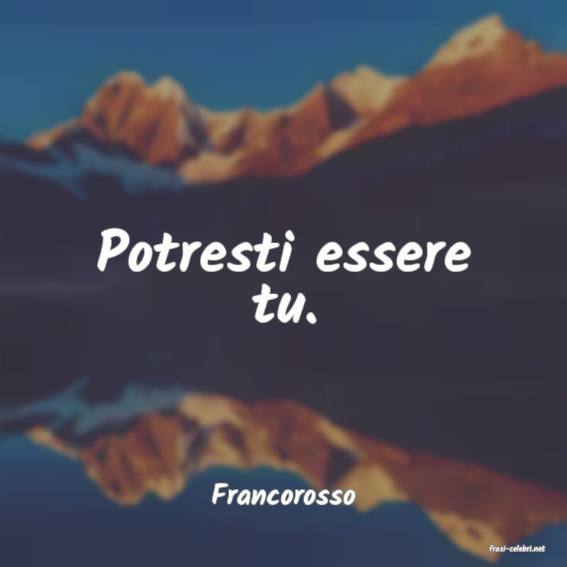 frasi di  Francorosso
