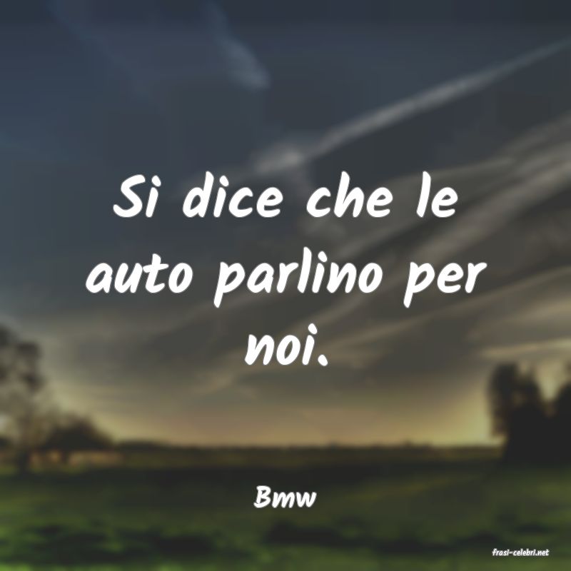 frasi di  Bmw
