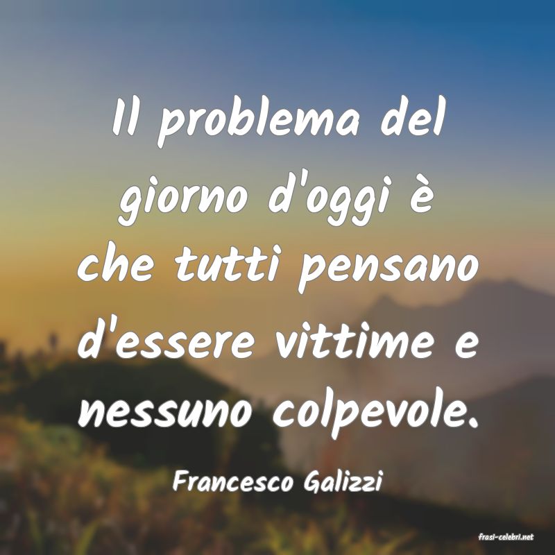 frasi di  Francesco Galizzi
