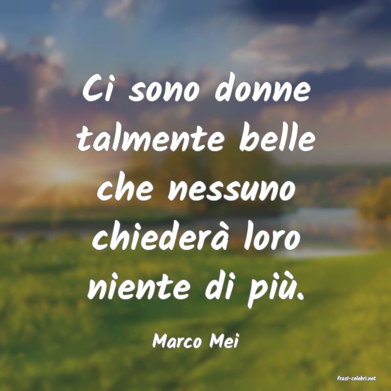 frasi di  Marco Mei
