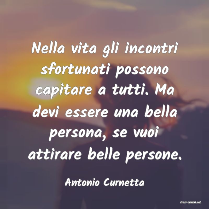 frasi di  Antonio Curnetta
