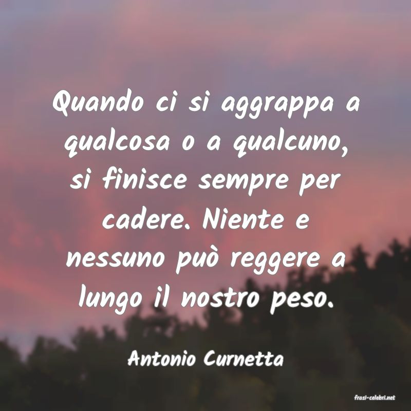 frasi di  Antonio Curnetta
