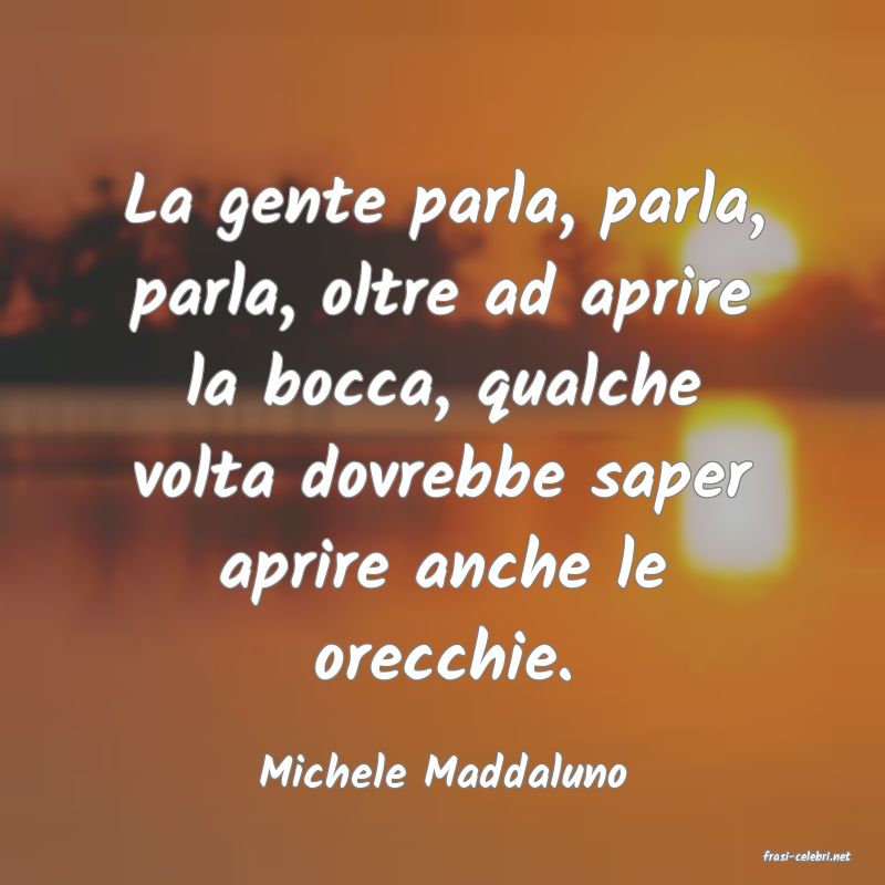 frasi di  Michele Maddaluno
