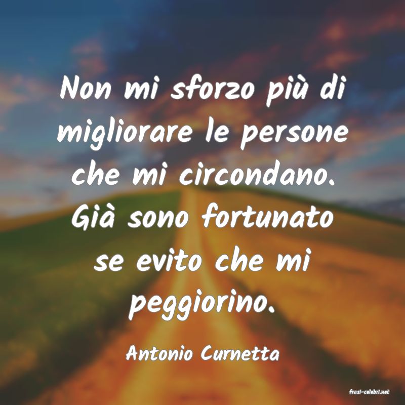 frasi di  Antonio Curnetta
