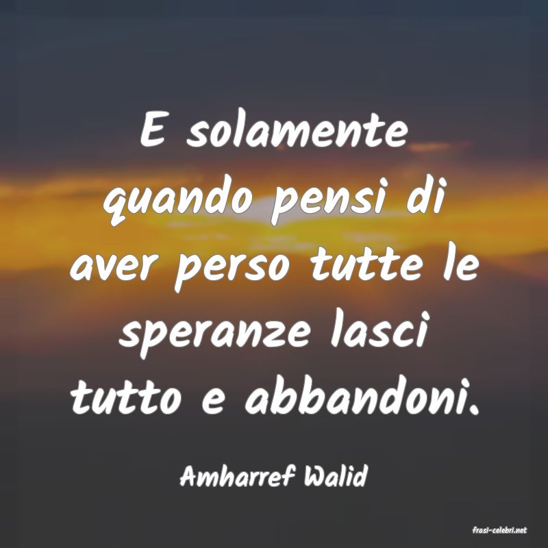 frasi di  Amharref Walid
