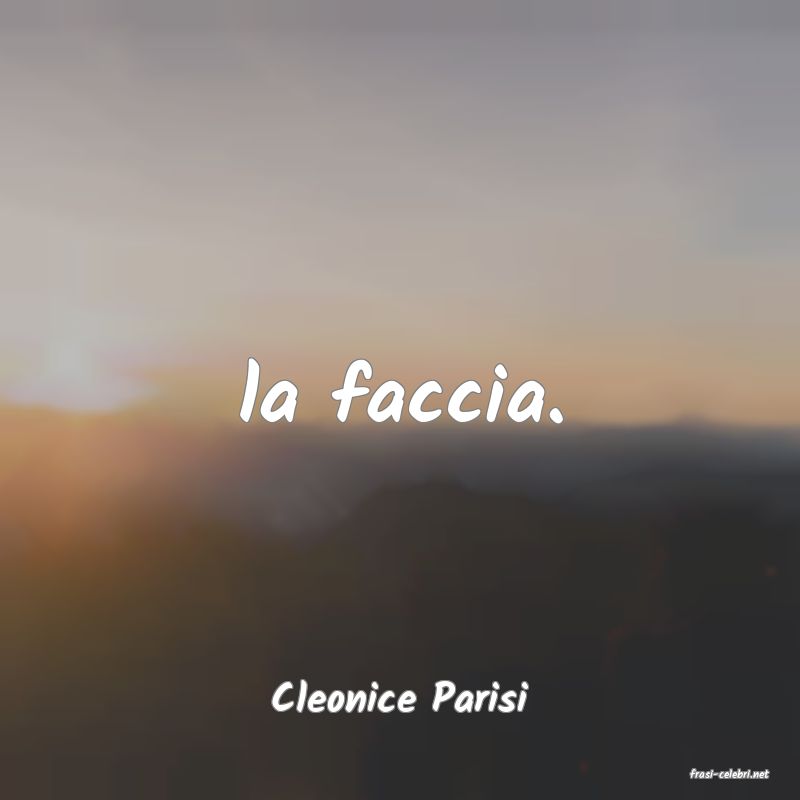 frasi di  Cleonice Parisi
