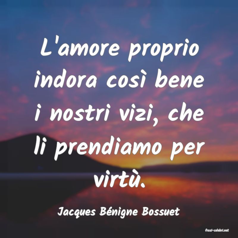 frasi di Jacques Bnigne Bossuet