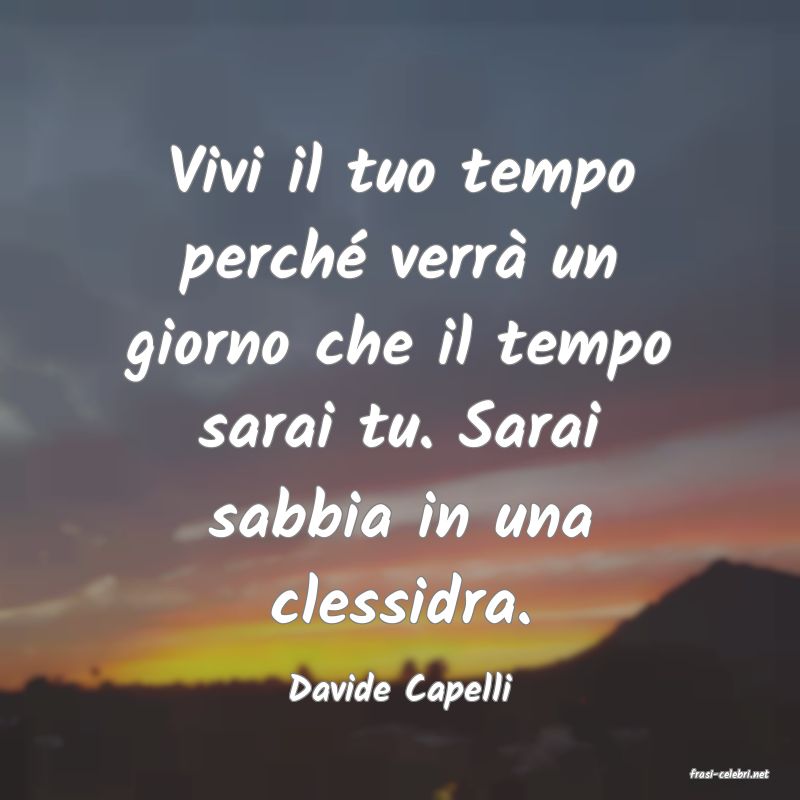 frasi di  Davide Capelli
