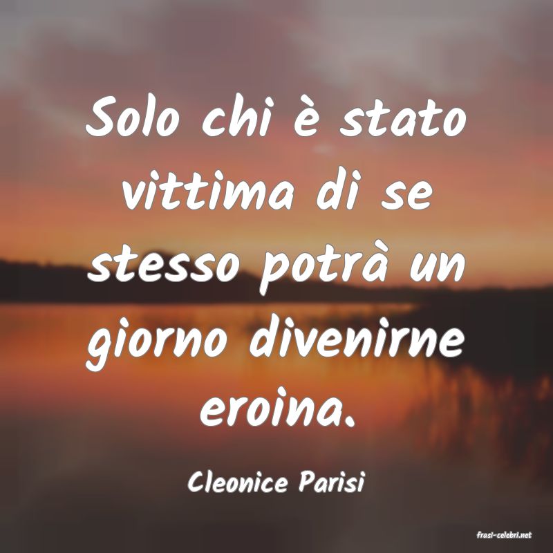 frasi di  Cleonice Parisi
