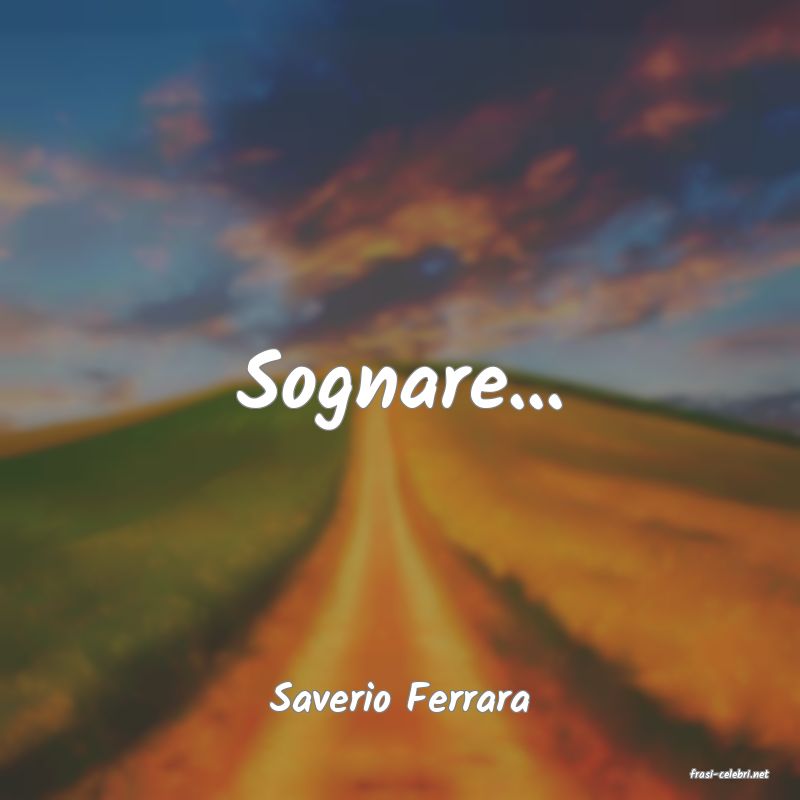 frasi di  Saverio Ferrara
