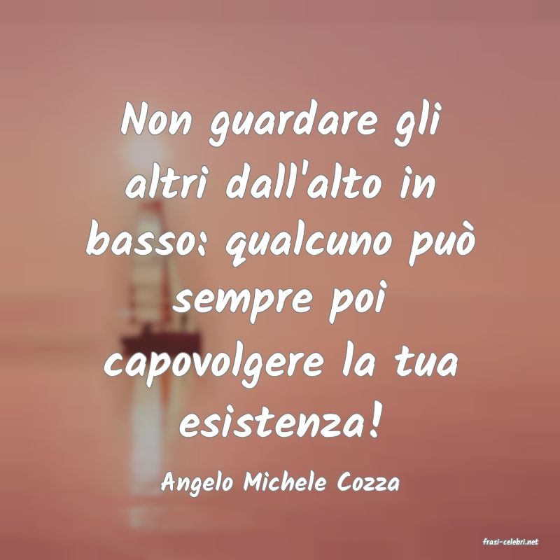 frasi di  Angelo Michele Cozza
