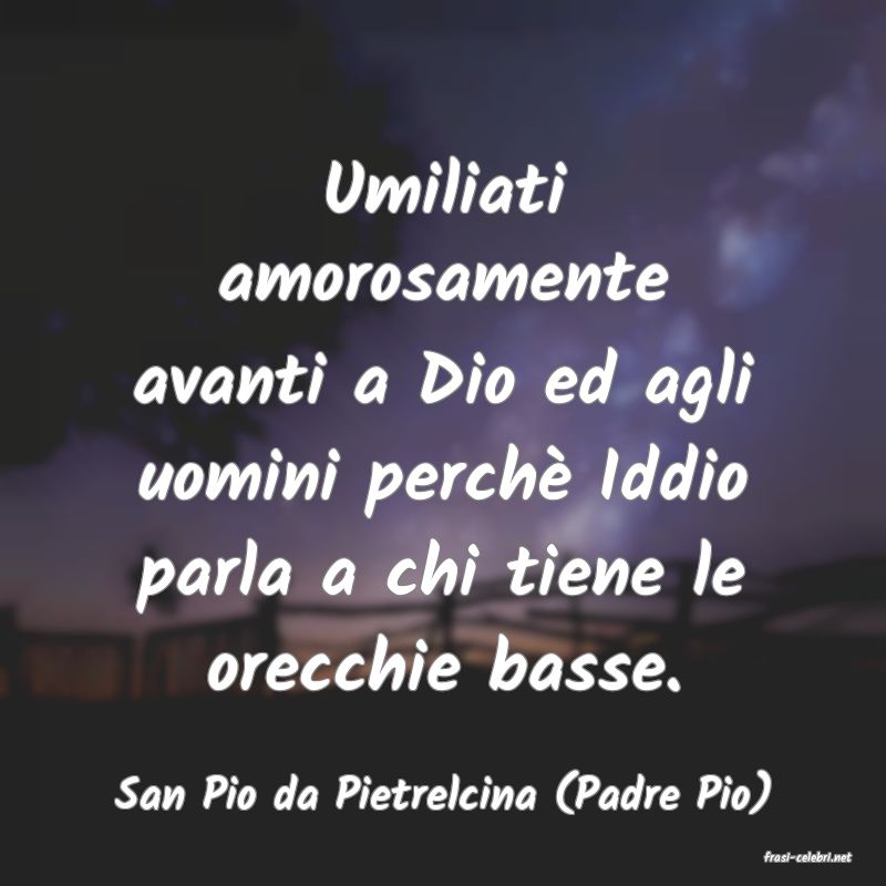 frasi di San Pio da Pietrelcina (Padre Pio)