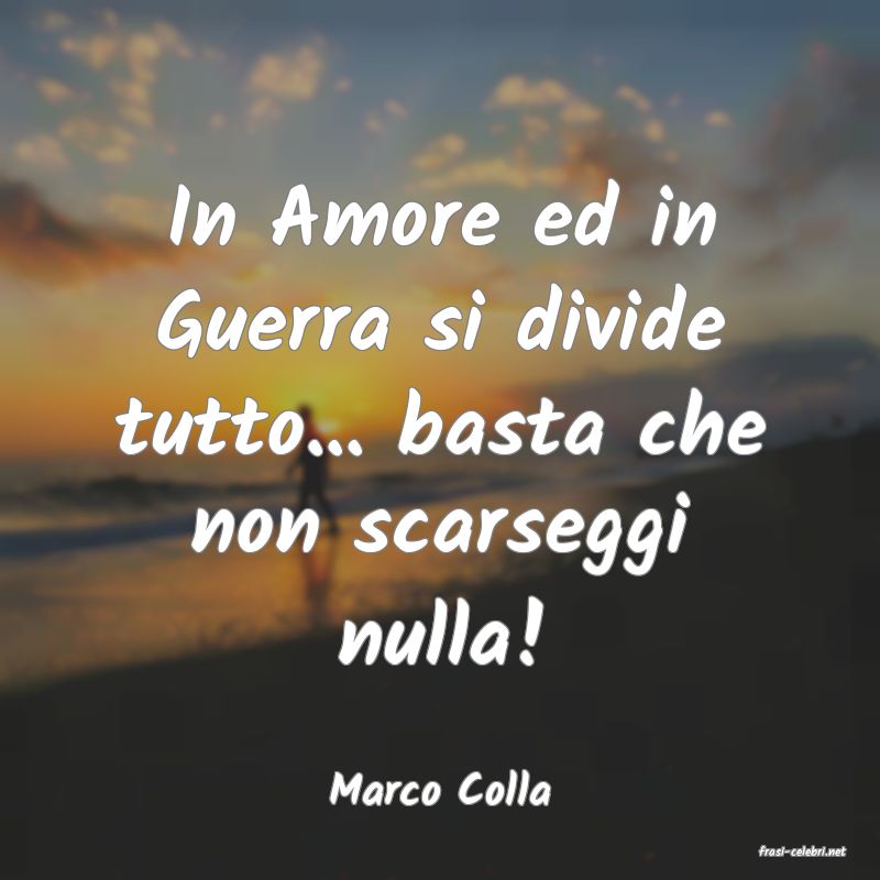 frasi di Marco Colla