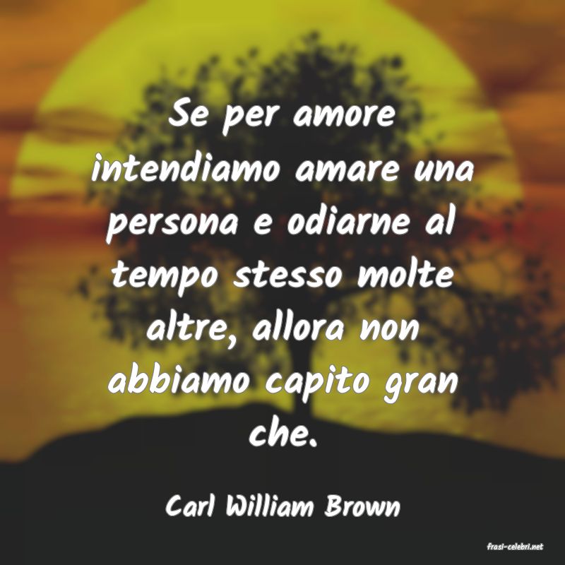 frasi di Carl William Brown