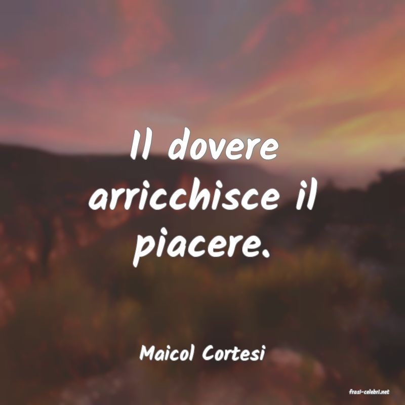 frasi di  Maicol Cortesi
