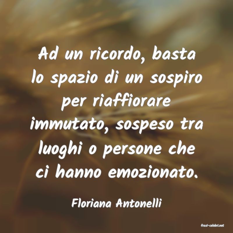 frasi di  Floriana Antonelli
