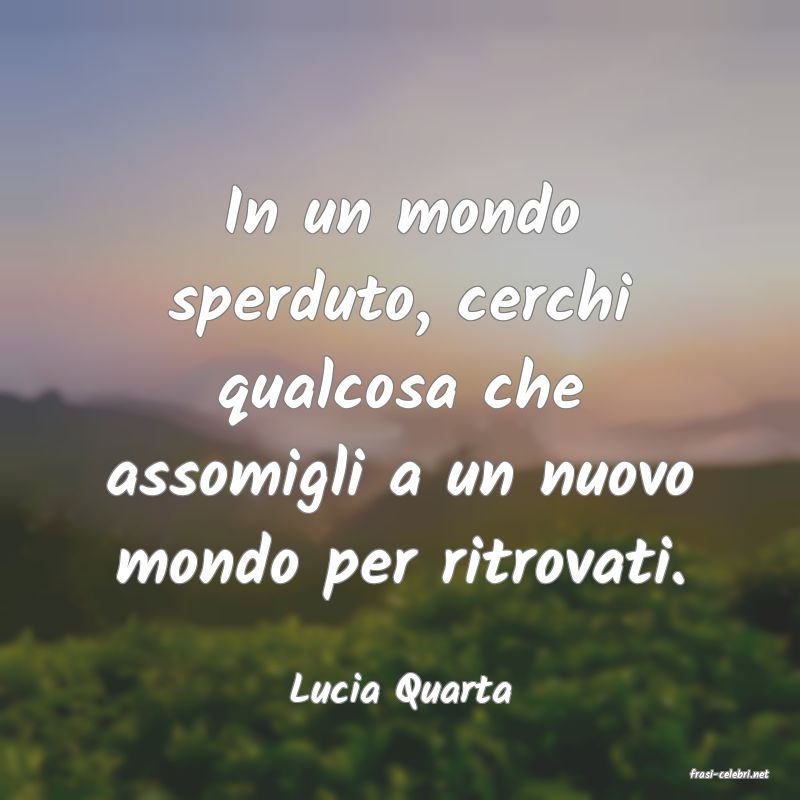 frasi di  Lucia Quarta
