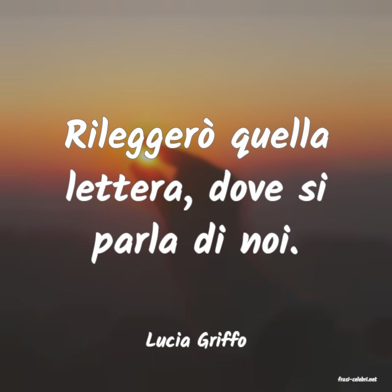 frasi di  Lucia Griffo
