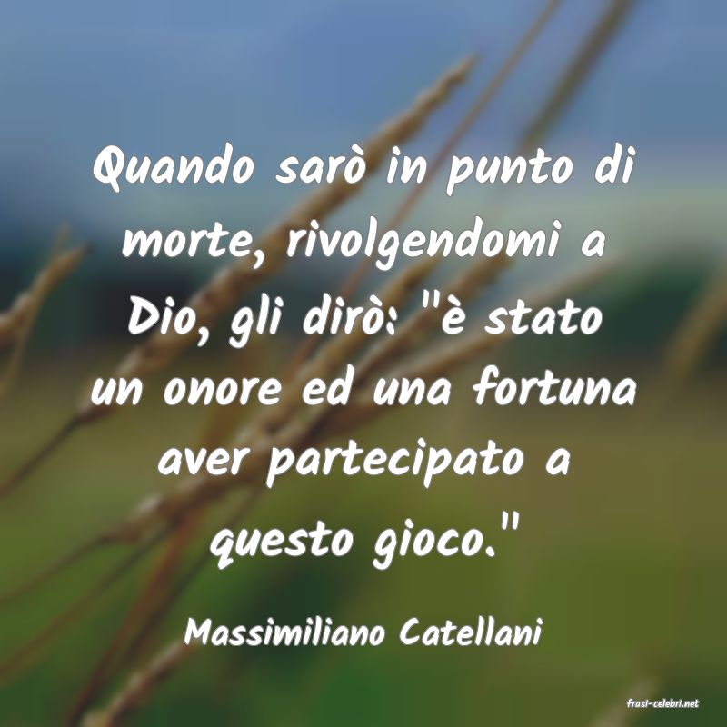 frasi di  Massimiliano Catellani
