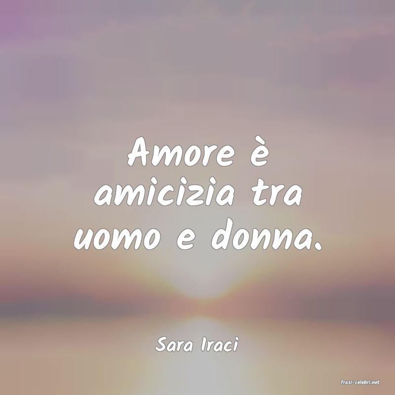 frasi di  Sara Iraci
