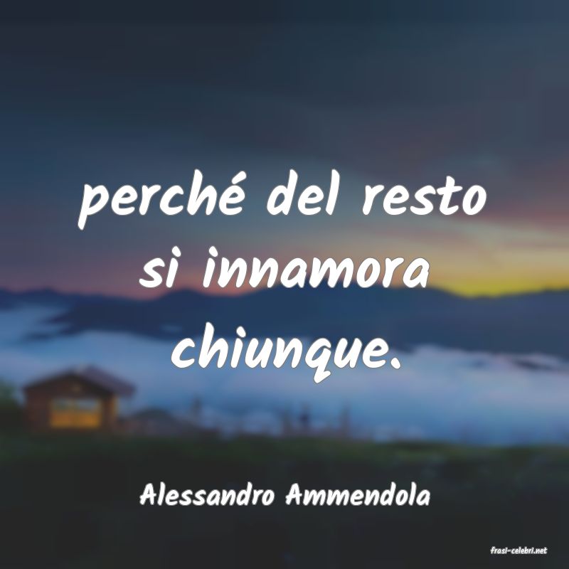 frasi di  Alessandro Ammendola
