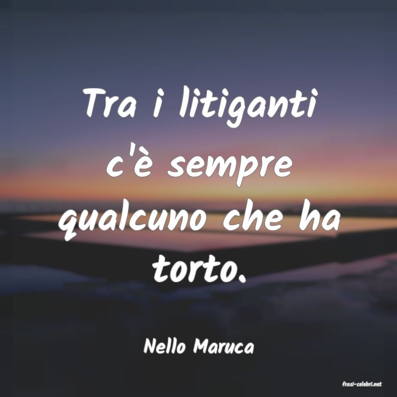 frasi di  Nello Maruca
