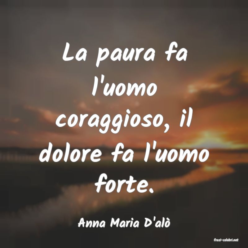 frasi di Anna Maria D'al