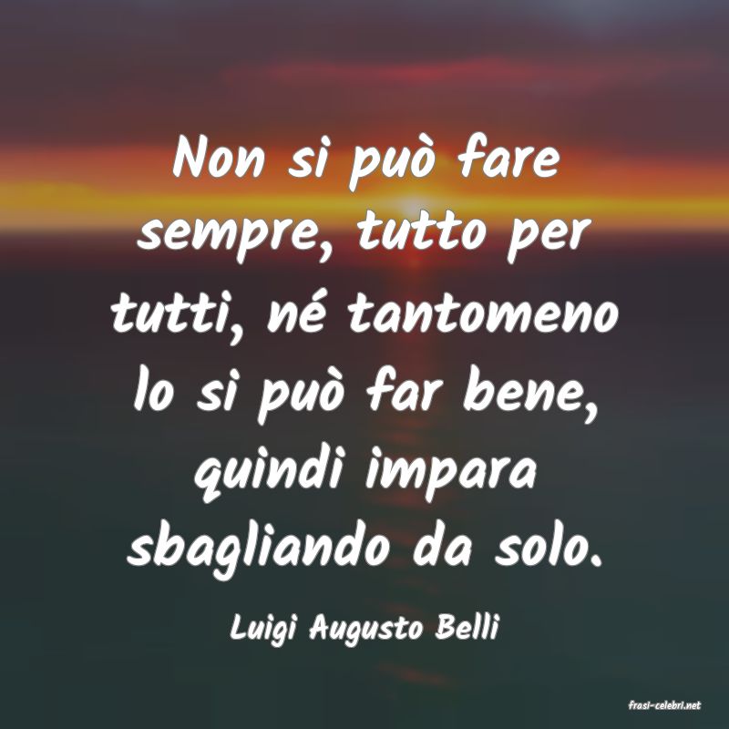 frasi di  Luigi Augusto Belli
