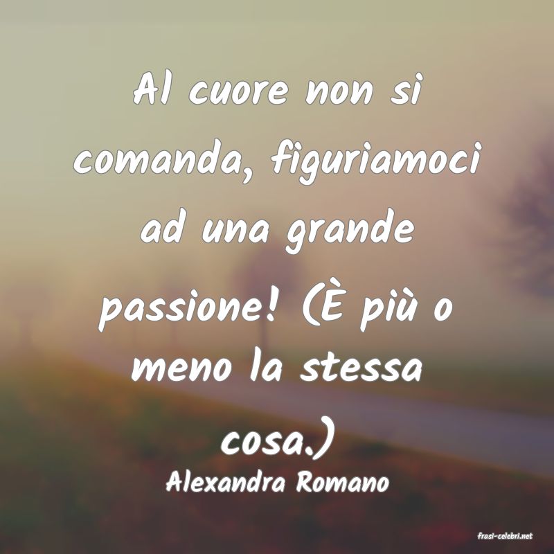 frasi di  Alexandra Romano
