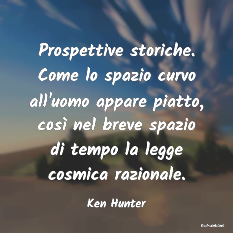 frasi di  Ken Hunter
