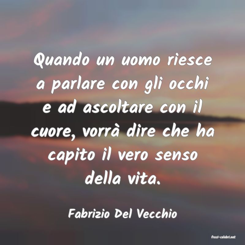 frasi di  Fabrizio Del Vecchio
