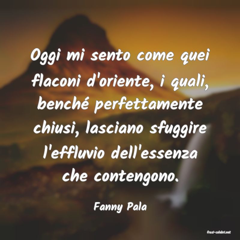 frasi di  Fanny Pala
