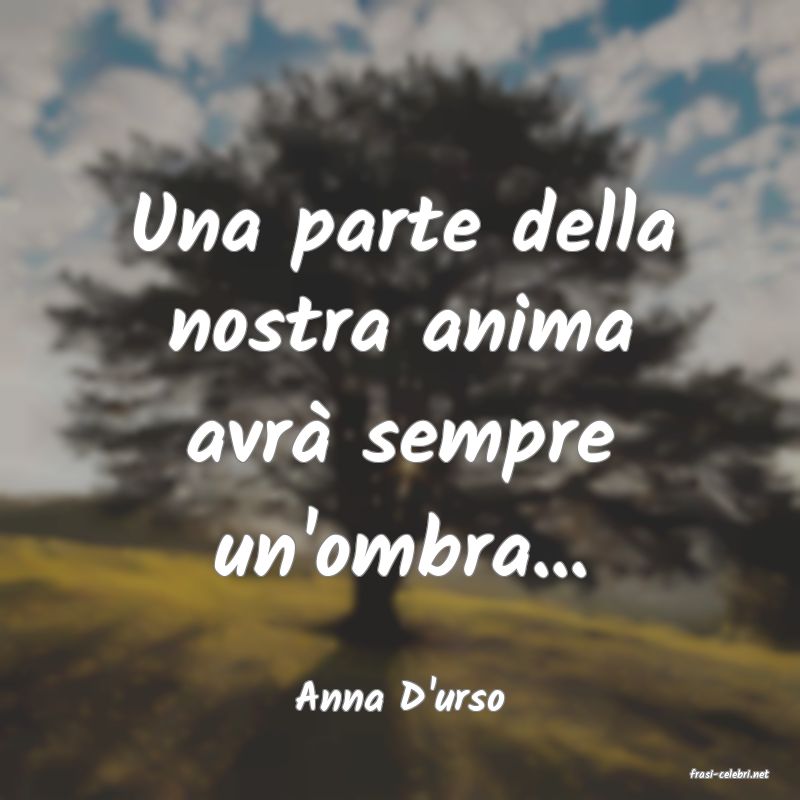 frasi di  Anna D'urso
