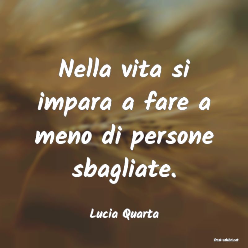 frasi di  Lucia Quarta
