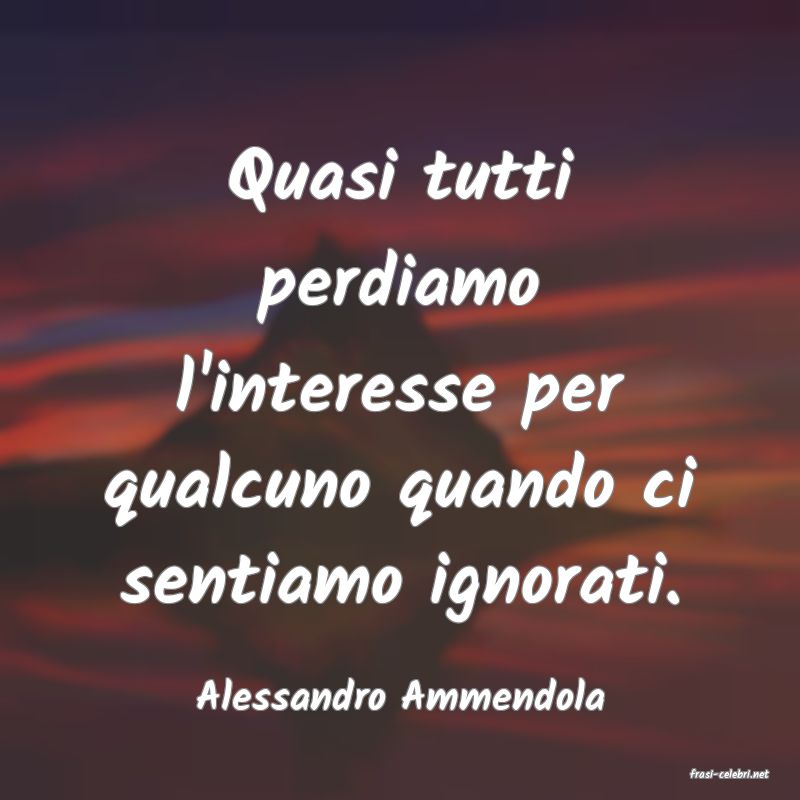 frasi di  Alessandro Ammendola
