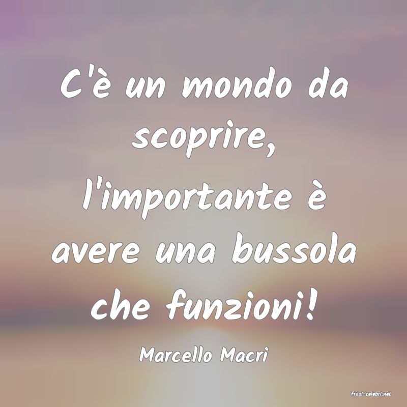 frasi di  Marcello Macri
